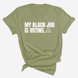 My Black Job is Voting Unisex Tee (Classic Colorway Edition)-T-Shirt-The Original God Ain't Petty But I Am