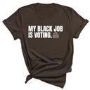My Black Job is Voting Unisex Tee (Classic Colorway Edition)-T-Shirt-The Original God Ain't Petty But I Am