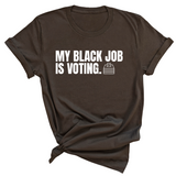 My Black Job is Voting Unisex Tee (Classic Colorway Edition)-T-Shirt-The Original God Ain't Petty But I Am