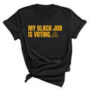 My Black Job is Voting Unisex Tee (D9 Edition)-T-Shirt-The Original God Ain't Petty But I Am