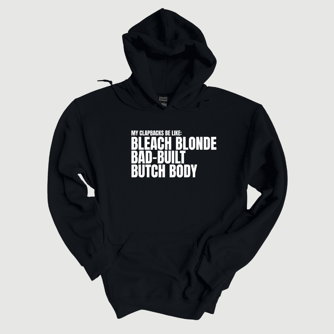 My Clapbacks be Like: Bleach Blonde Bad Built Unisex Hoodie-Hoodie-The Original God Ain't Petty But I Am