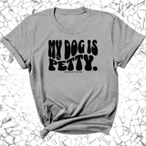 My Dog Is Petty Unisex Tee-T-Shirt-The Original God Ain't Petty But I Am