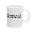 My Hispanic Job Paid For This Mug 11oz (White & Black)-Mug-The Original God Ain't Petty But I Am