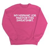 My Hispanic Job Paid For This Sweatshirt Unisex Sweatshirt-Sweatshirt-The Original God Ain't Petty But I Am