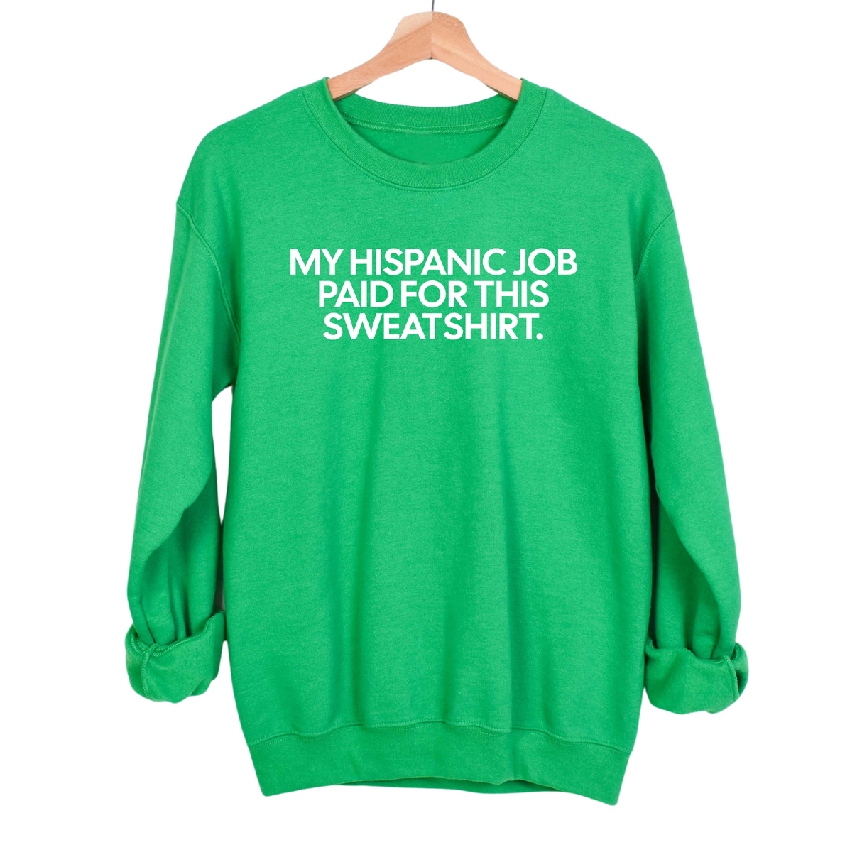 My Hispanic Job Paid For This Sweatshirt Unisex Sweatshirt-Sweatshirt-The Original God Ain't Petty But I Am