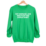 My Hispanic Job Paid For This Sweatshirt Unisex Sweatshirt-Sweatshirt-The Original God Ain't Petty But I Am