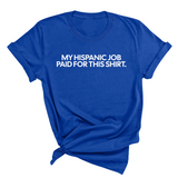 My Hispanic Job Paid for this Shirt Unisex Tee-T-Shirt-The Original God Ain't Petty But I Am