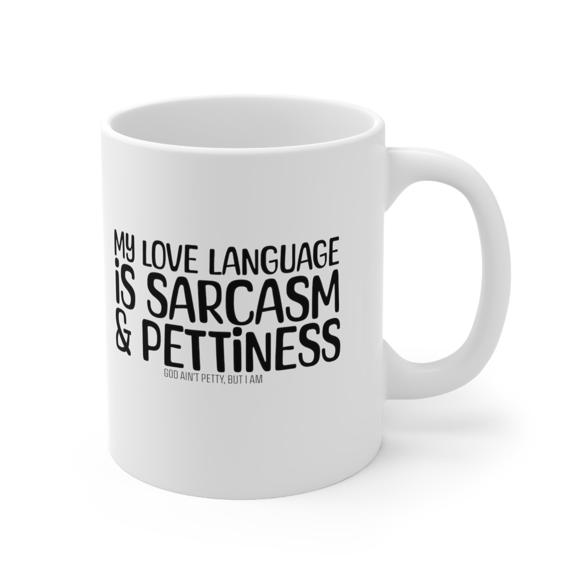 My Love Language is Sarcasm and Pettiness Mug 11oz (White & Black)-Mug-The Original God Ain't Petty But I Am