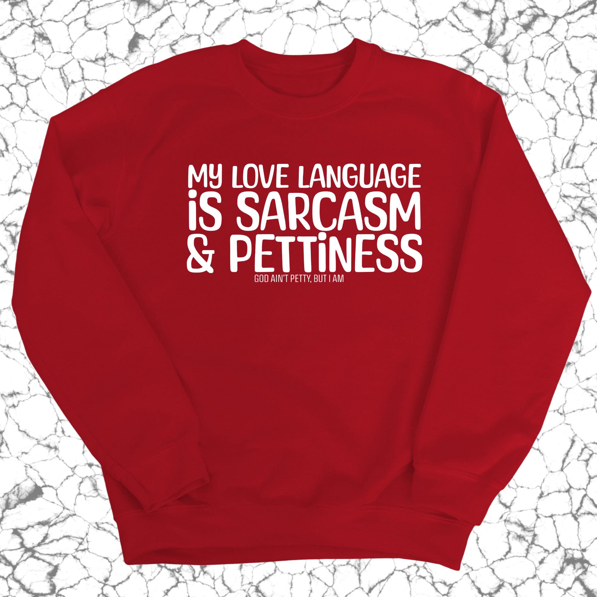 My Love Language is Sarcasm and Pettiness Unisex Sweatshirt-Sweatshirt-The Original God Ain't Petty But I Am