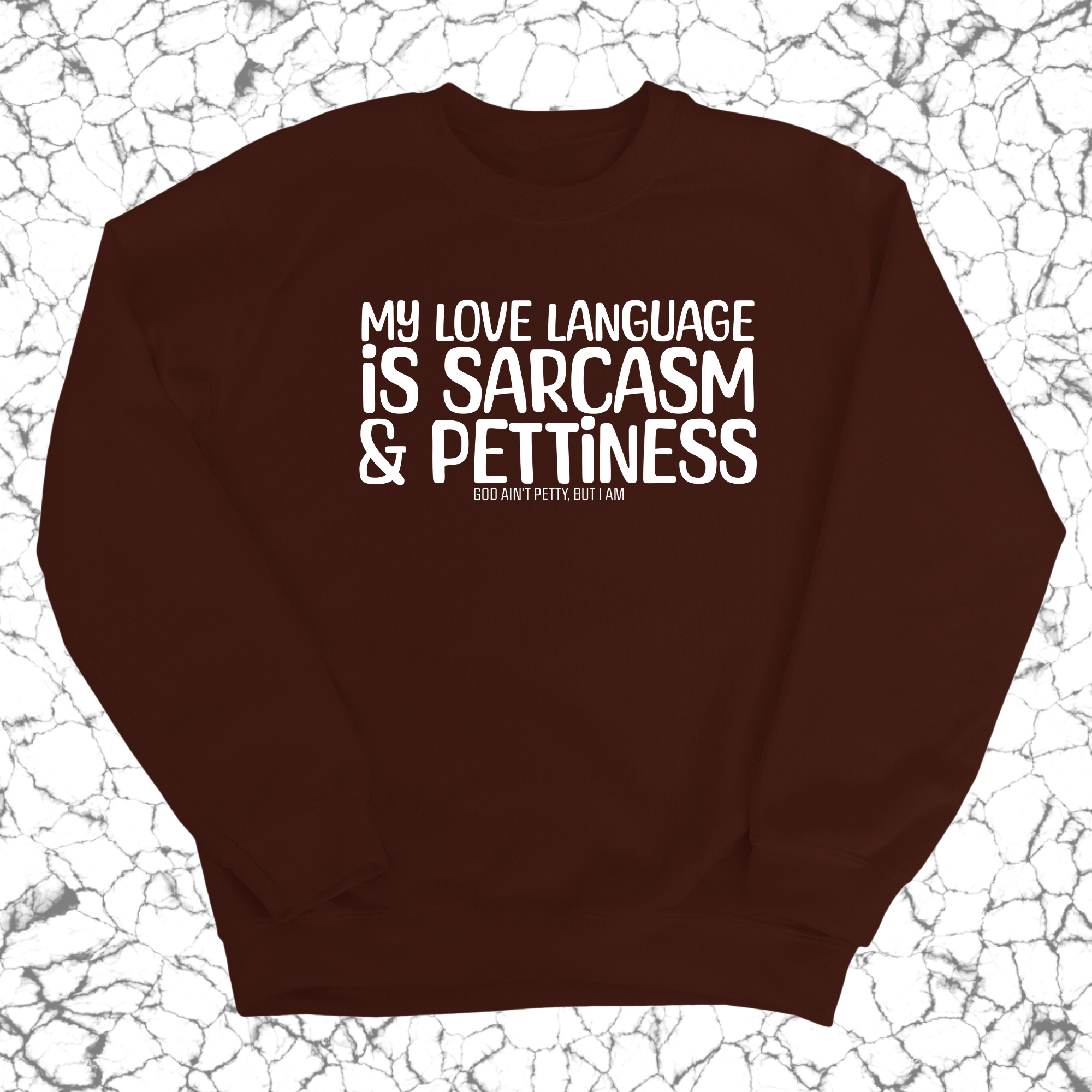 My Love Language is Sarcasm and Pettiness Unisex Sweatshirt-Sweatshirt-The Original God Ain't Petty But I Am