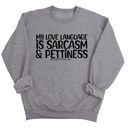 My Love Language is Sarcasm and Pettiness Unisex Sweatshirt-Sweatshirt-The Original God Ain't Petty But I Am