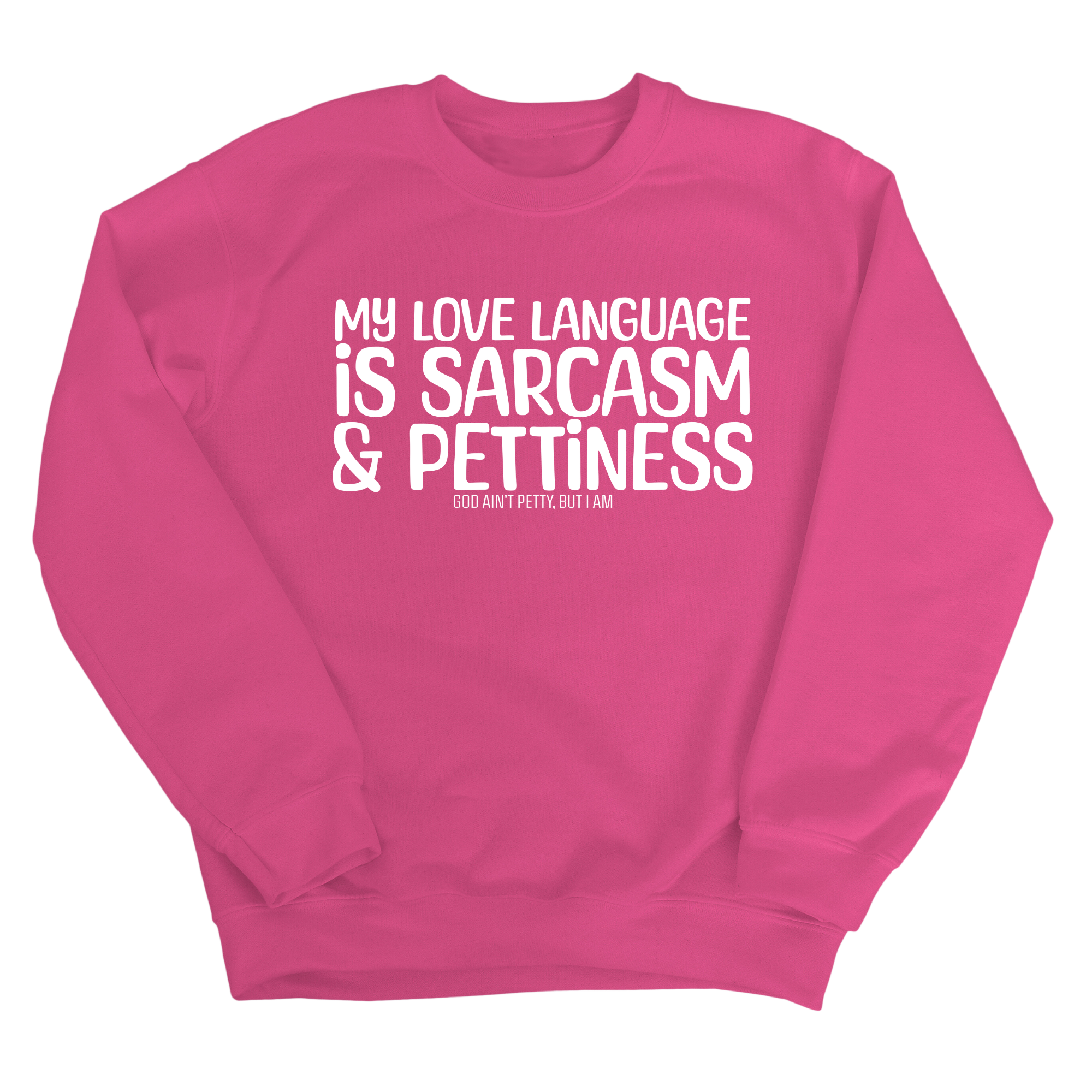 My Love Language is Sarcasm and Pettiness Unisex Sweatshirt-Sweatshirt-The Original God Ain't Petty But I Am