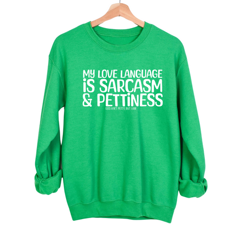 My Love Language is Sarcasm and Pettiness Unisex Sweatshirt-Sweatshirt-The Original God Ain't Petty But I Am