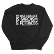 My Love Language is Sarcasm and Pettiness Unisex Sweatshirt-Sweatshirt-The Original God Ain't Petty But I Am