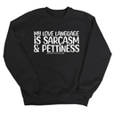 My Love Language is Sarcasm and Pettiness Unisex Sweatshirt-Sweatshirt-The Original God Ain't Petty But I Am