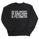 My Love Language is Sarcasm and Pettiness Unisex Sweatshirt-Sweatshirt-The Original God Ain't Petty But I Am