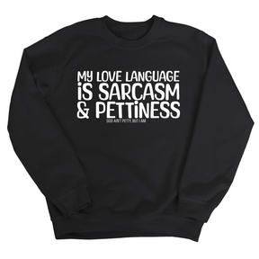 My Love Language is Sarcasm and Pettiness Unisex Sweatshirt-Sweatshirt-The Original God Ain't Petty But I Am