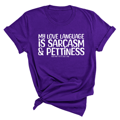 My Love language is Sarcasm and Pettiness Unisex Tee-T-Shirt-The Original God Ain't Petty But I Am