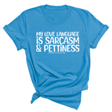 My Love language is Sarcasm and Pettiness Unisex Tee-T-Shirt-The Original God Ain't Petty But I Am