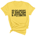 My Love language is Sarcasm and Pettiness Unisex Tee-T-Shirt-The Original God Ain't Petty But I Am