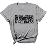 My Love language is Sarcasm and Pettiness Unisex Tee-T-Shirt-The Original God Ain't Petty But I Am