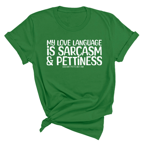 My Love language is Sarcasm and Pettiness Unisex Tee-T-Shirt-The Original God Ain't Petty But I Am
