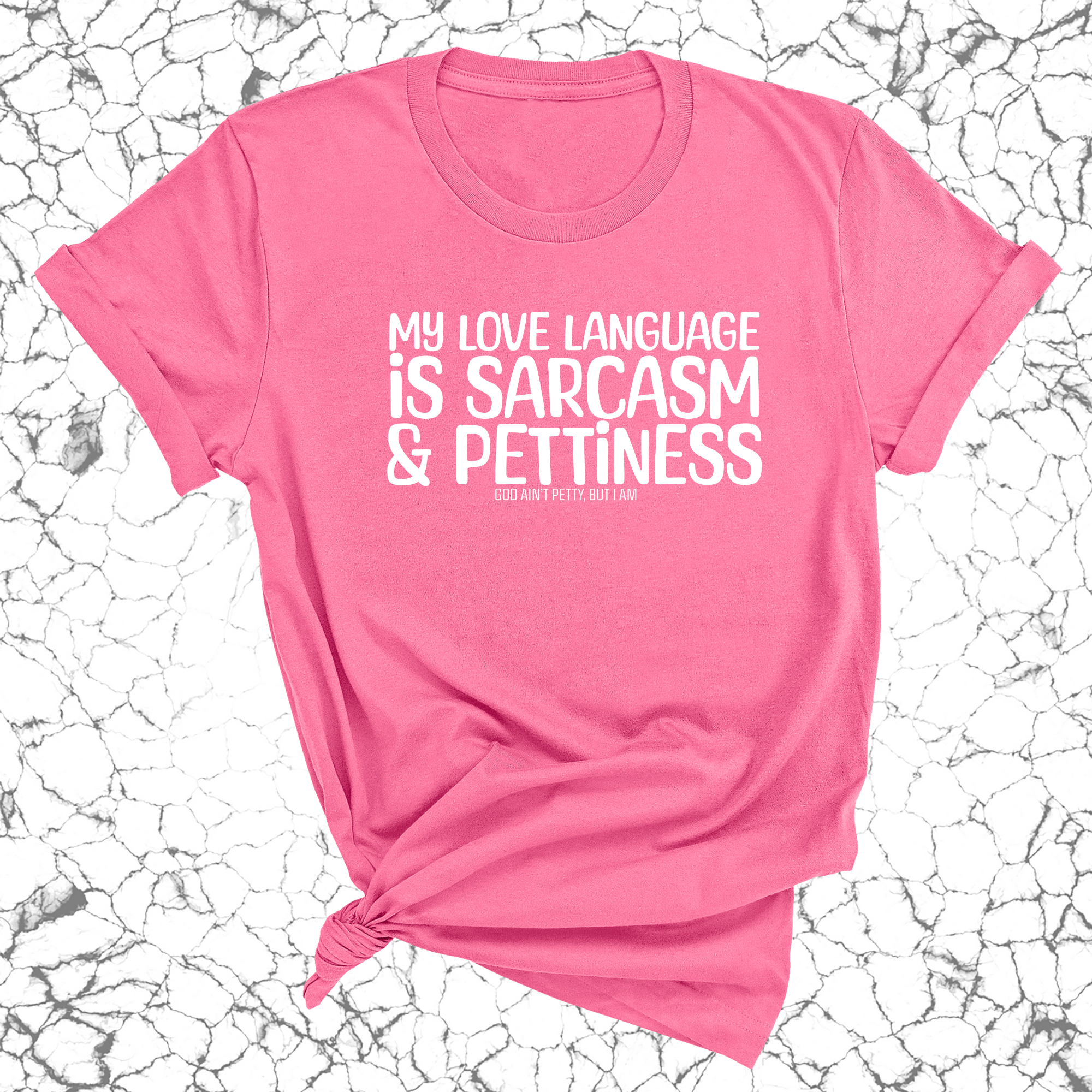 My Love language is Sarcasm and Pettiness Unisex Tee-T-Shirt-The Original God Ain't Petty But I Am