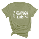 My Love language is Sarcasm and Pettiness Unisex Tee-T-Shirt-The Original God Ain't Petty But I Am