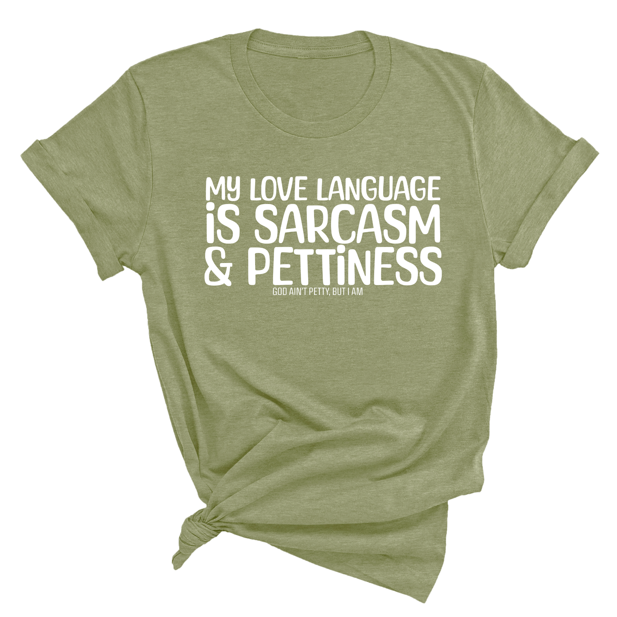 My Love language is Sarcasm and Pettiness Unisex Tee-T-Shirt-The Original God Ain't Petty But I Am