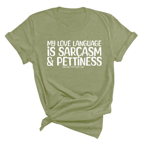 My Love language is Sarcasm and Pettiness Unisex Tee-T-Shirt-The Original God Ain't Petty But I Am