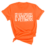 My Love language is Sarcasm and Pettiness Unisex Tee-T-Shirt-The Original God Ain't Petty But I Am