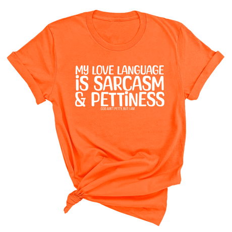 My Love language is Sarcasm and Pettiness Unisex Tee-T-Shirt-The Original God Ain't Petty But I Am