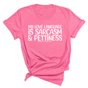 My Love language is Sarcasm and Pettiness Unisex Tee-T-Shirt-The Original God Ain't Petty But I Am