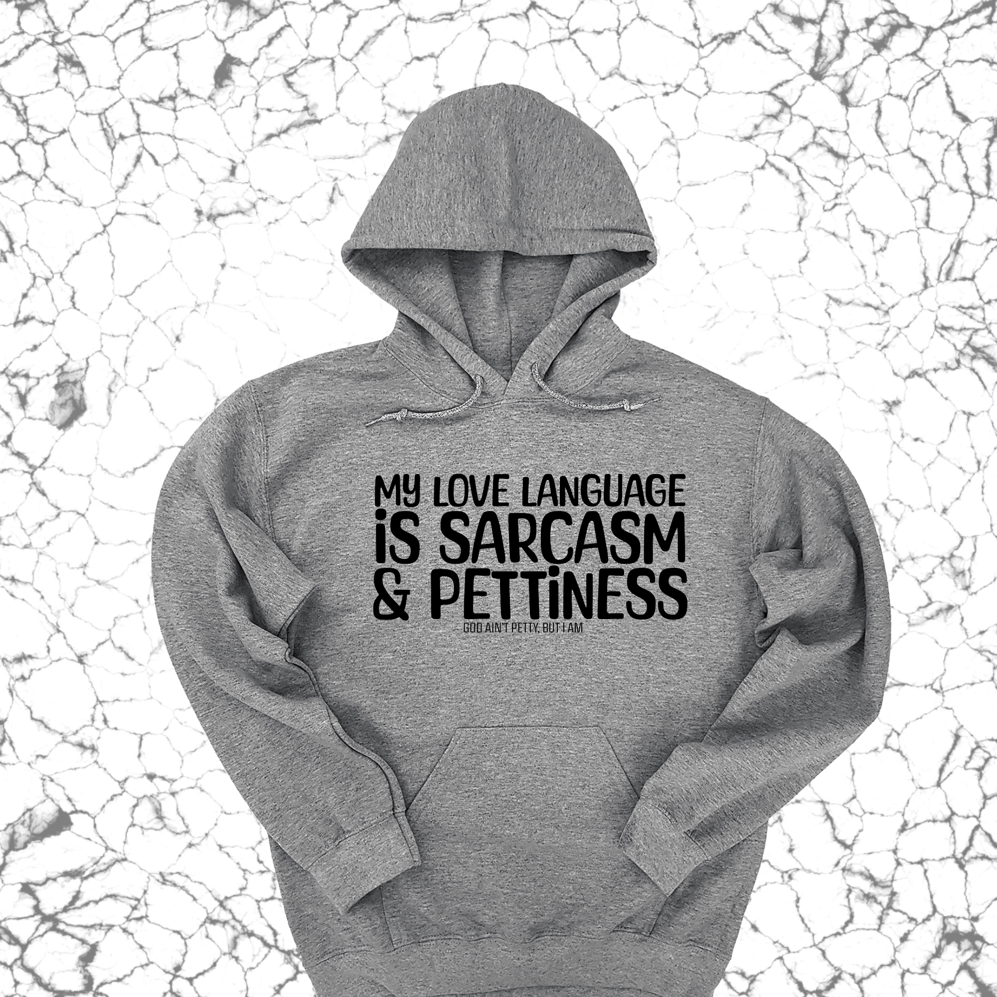 My Love language is sarcasm and pettiness Unisex Hoodie-Hoodie-The Original God Ain't Petty But I Am
