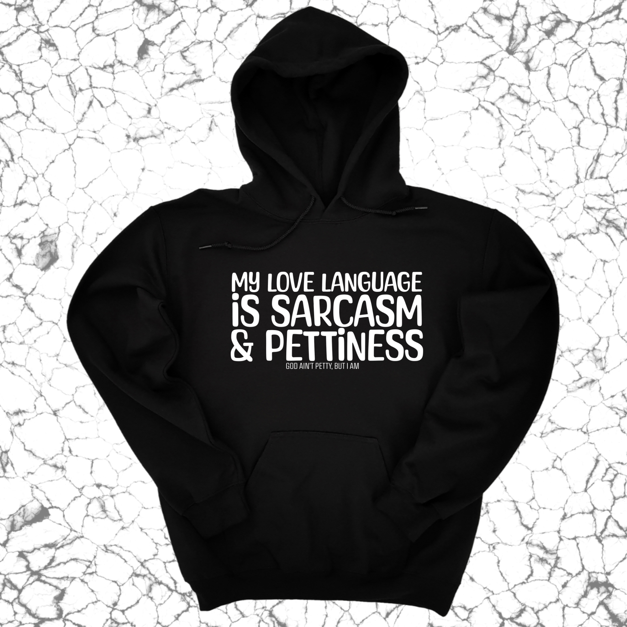 My Love language is sarcasm and pettiness Unisex Hoodie-Hoodie-The Original God Ain't Petty But I Am