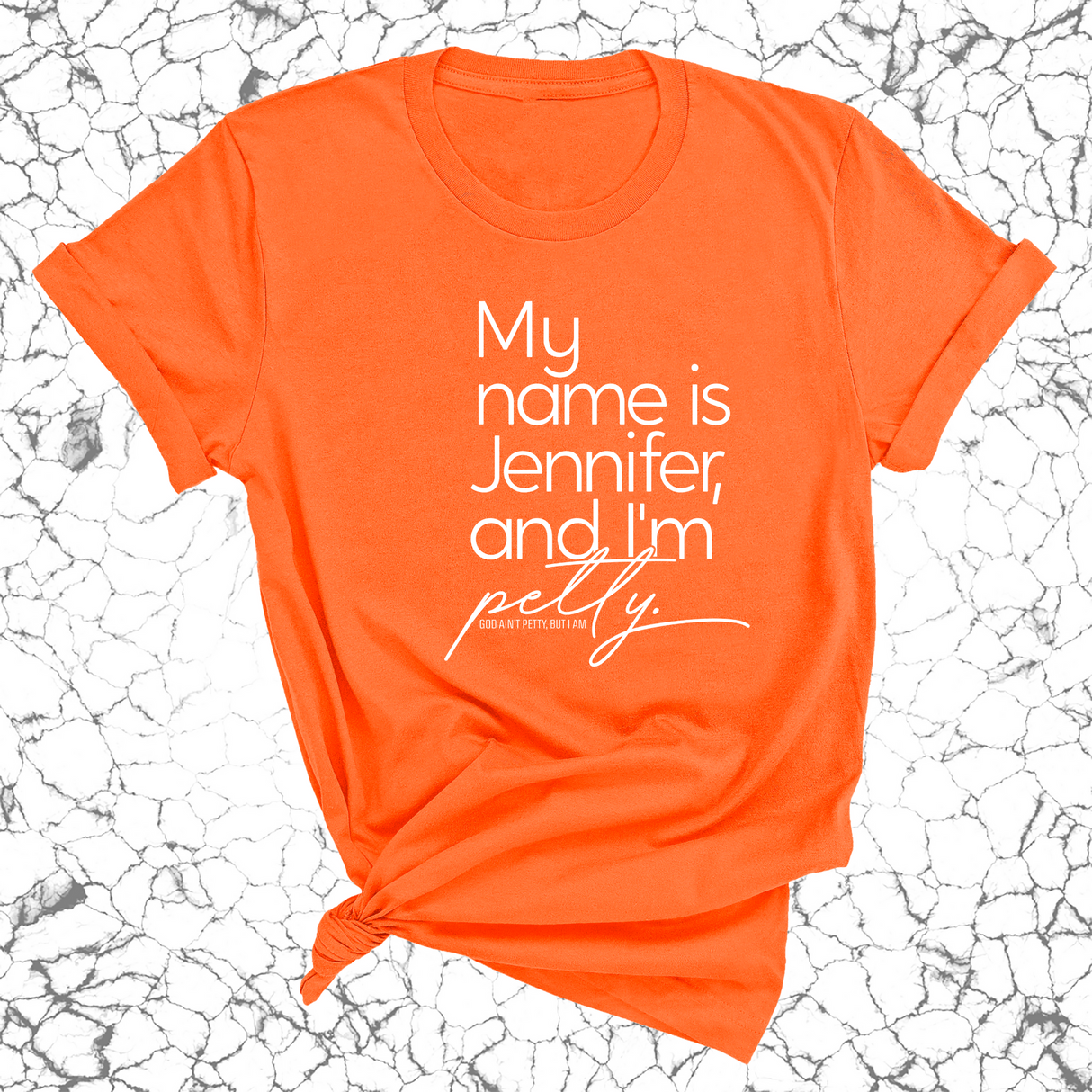 My Name is Jennifer and I'm petty Unisex Tee-T-Shirt-The Original God Ain't Petty But I Am