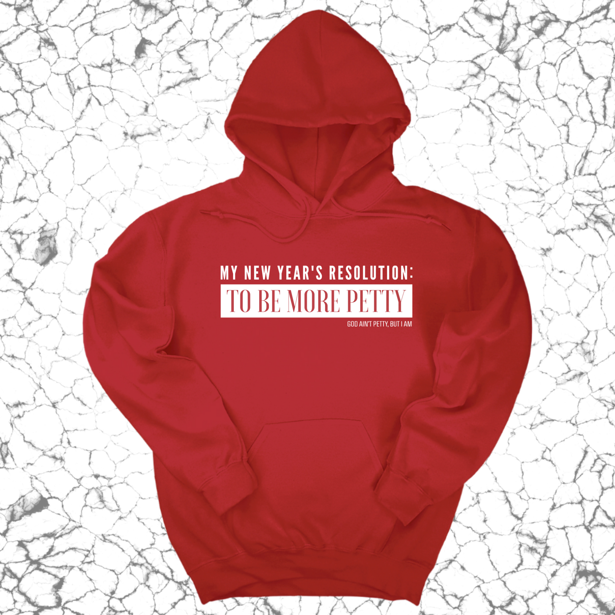 My New Year's Resolution: To Be More Petty Unisex Hoodie-Hoodie-The Original God Ain't Petty But I Am