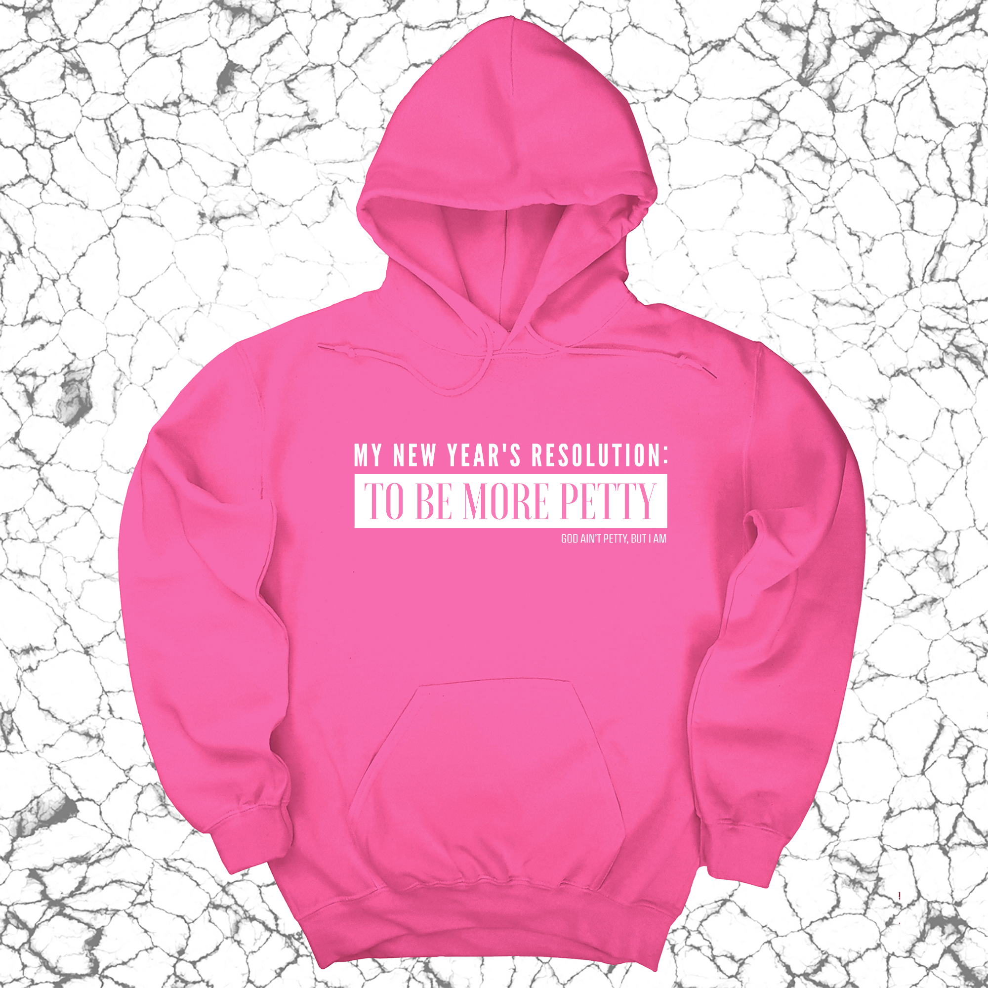 My New Year's Resolution: To Be More Petty Unisex Hoodie-Hoodie-The Original God Ain't Petty But I Am