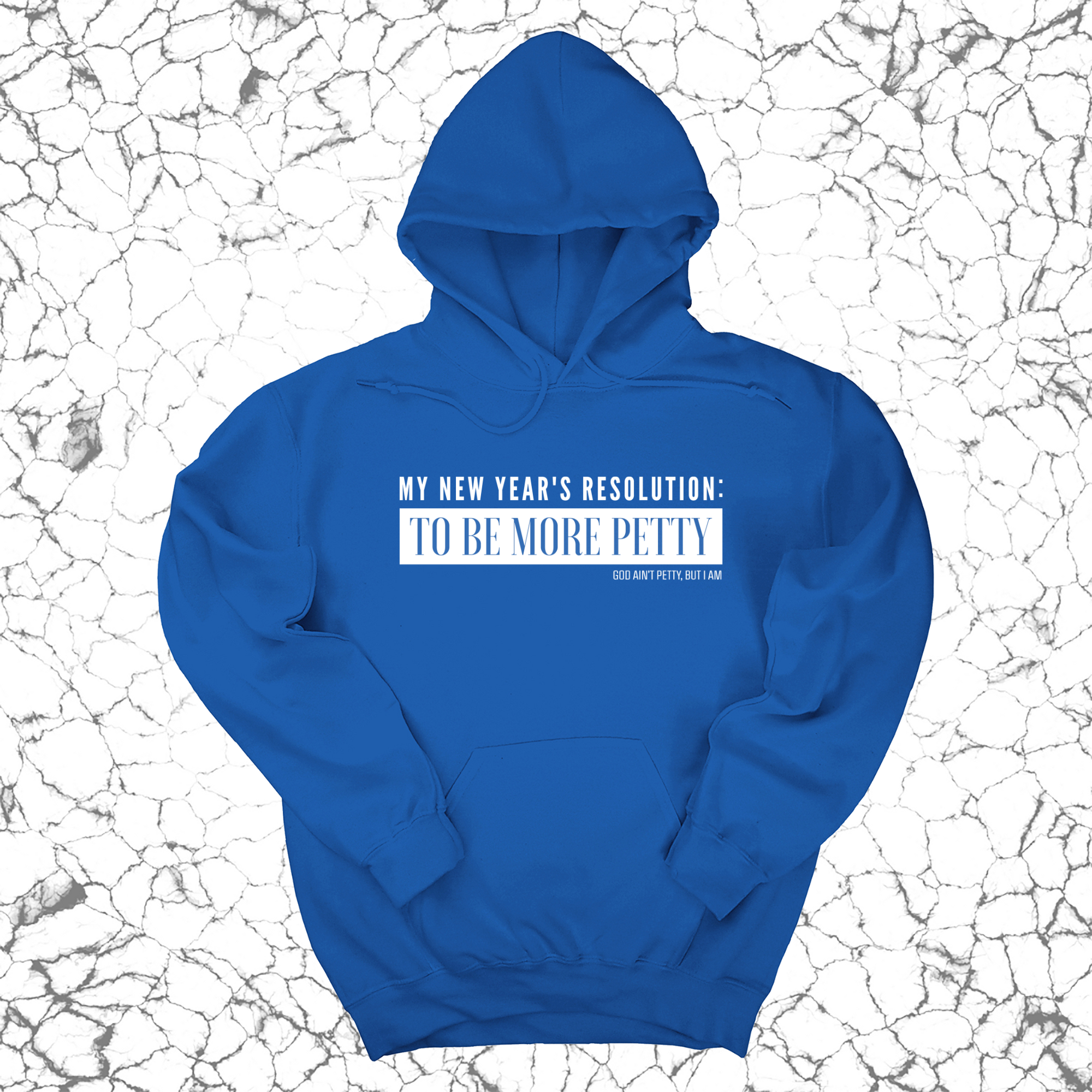 My New Year's Resolution: To Be More Petty Unisex Hoodie-Hoodie-The Original God Ain't Petty But I Am