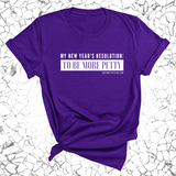 My New Year's Resolution: To Be More Petty Unisex Tee-T-Shirt-The Original God Ain't Petty But I Am