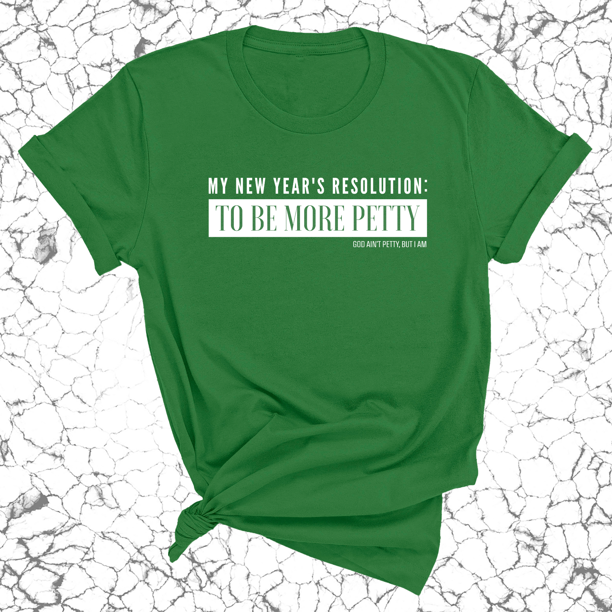 My New Year's Resolution: To Be More Petty Unisex Tee-T-Shirt-The Original God Ain't Petty But I Am