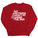 My Pettiness Won't Fit under the Tree Unisex Sweatshirt-Sweatshirt-The Original God Ain't Petty But I Am