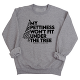 My Pettiness Won't Fit under the Tree Unisex Sweatshirt-Sweatshirt-The Original God Ain't Petty But I Am