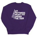 My Pettiness Won't Fit under the Tree Unisex Sweatshirt-Sweatshirt-The Original God Ain't Petty But I Am