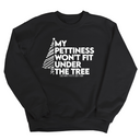 My Pettiness Won't Fit under the Tree Unisex Sweatshirt-Sweatshirt-The Original God Ain't Petty But I Am
