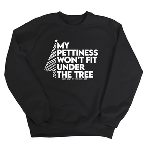 My Pettiness Won't Fit under the Tree Unisex Sweatshirt-Sweatshirt-The Original God Ain't Petty But I Am