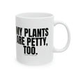 My Plants Are Petty Too Mug 11oz (White & Black)-Mug-The Original God Ain't Petty But I Am