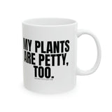 My Plants Are Petty Too Mug 11oz (White & Black)-Mug-The Original God Ain't Petty But I Am