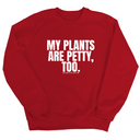 My Plants are Petty too Unisex Sweatshirt-Sweatshirt-The Original God Ain't Petty But I Am