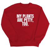 My Plants are Petty too Unisex Sweatshirt-Sweatshirt-The Original God Ain't Petty But I Am